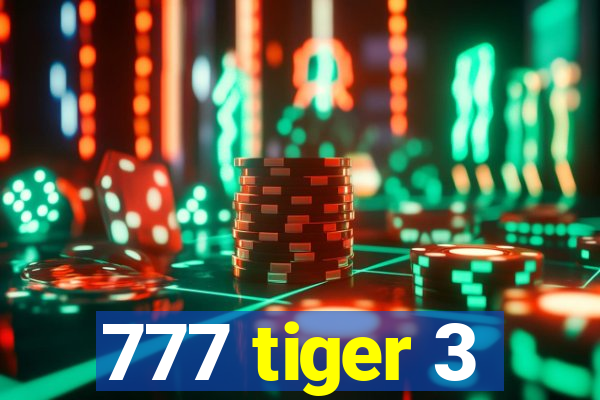 777 tiger 3