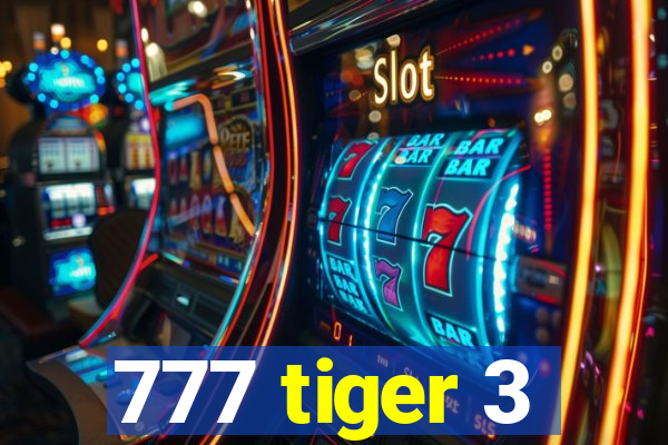 777 tiger 3