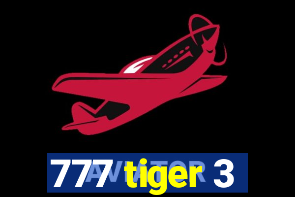 777 tiger 3