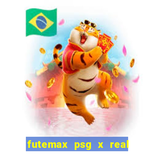 futemax psg x real madrid ao vivo