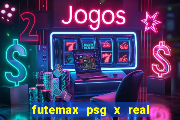 futemax psg x real madrid ao vivo