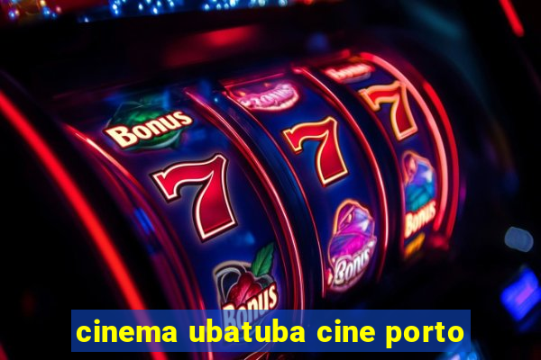 cinema ubatuba cine porto