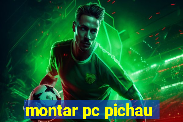 montar pc pichau