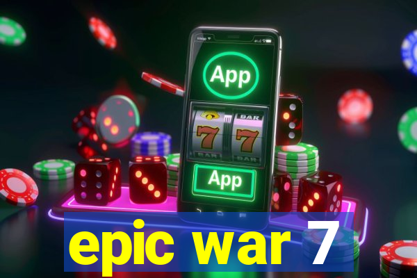 epic war 7