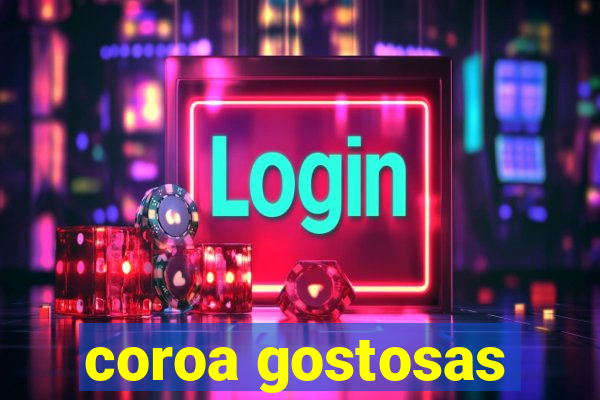 coroa gostosas