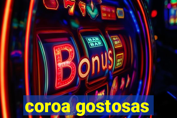 coroa gostosas