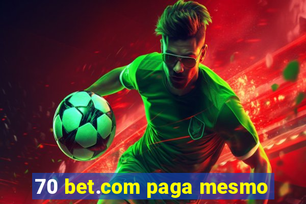 70 bet.com paga mesmo