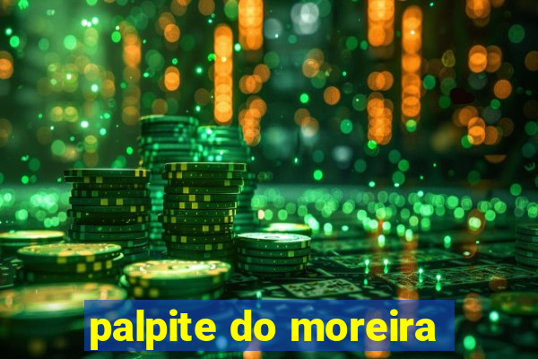 palpite do moreira