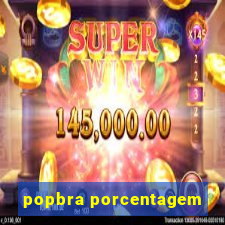 popbra porcentagem