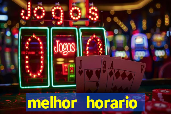 melhor horario jogar fortune tiger