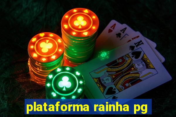 plataforma rainha pg