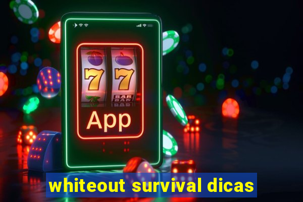 whiteout survival dicas