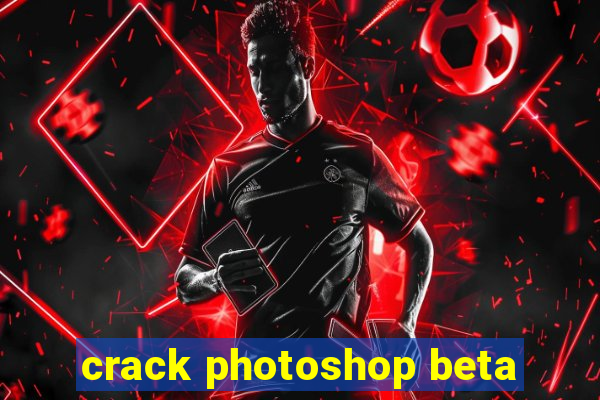 crack photoshop beta