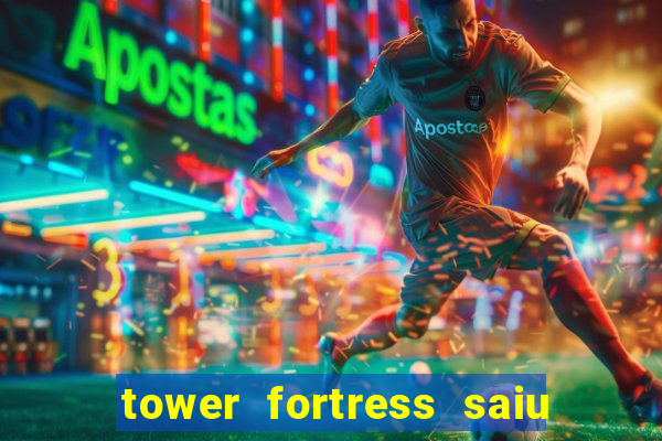 tower fortress saiu da play store