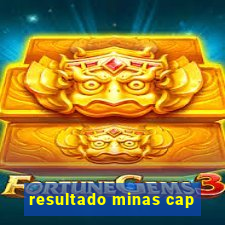 resultado minas cap