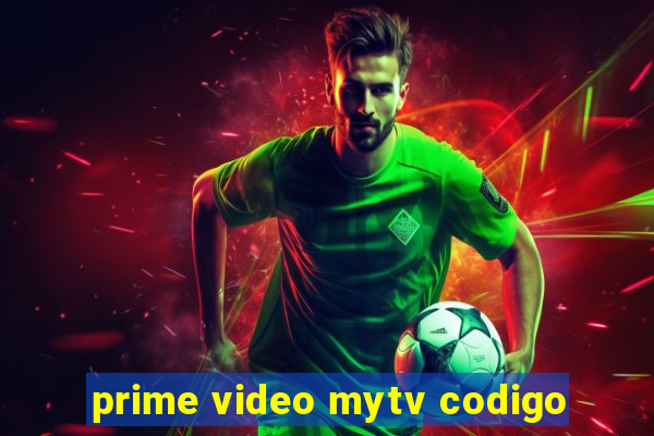 prime video mytv codigo