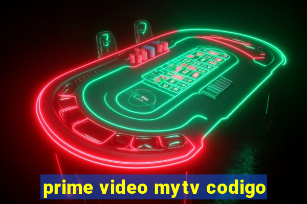 prime video mytv codigo