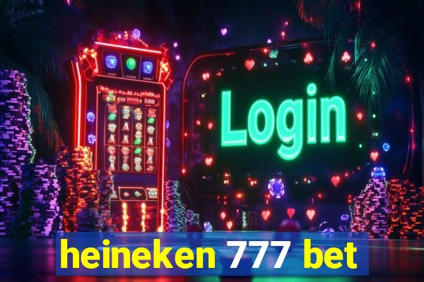 heineken 777 bet