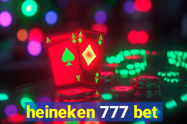 heineken 777 bet