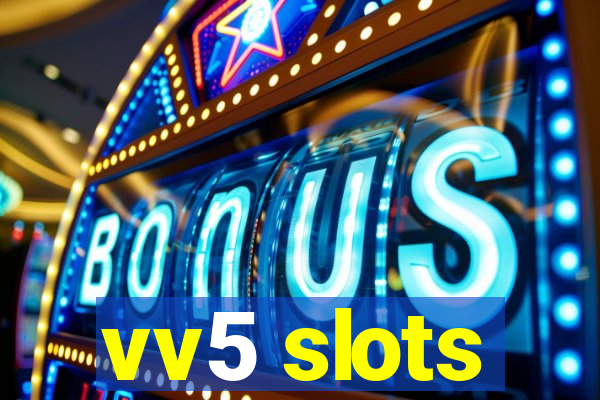 vv5 slots