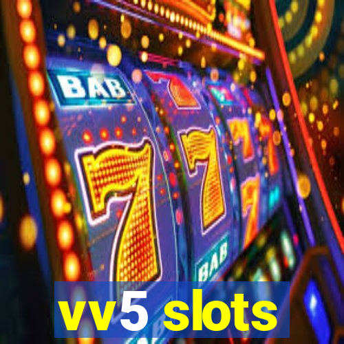 vv5 slots