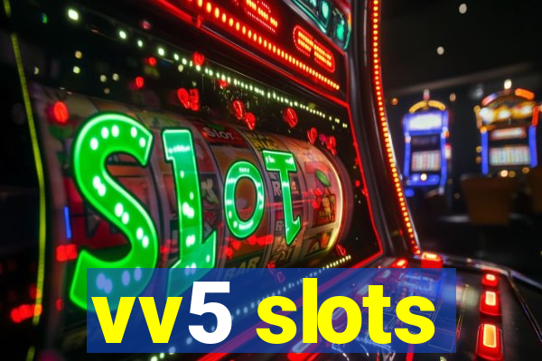 vv5 slots