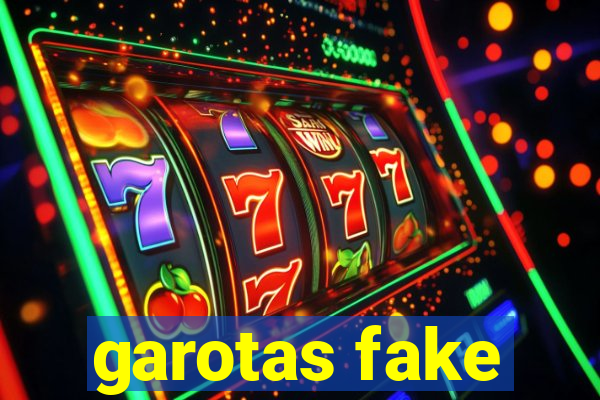 garotas fake