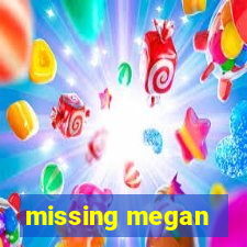 missing megan