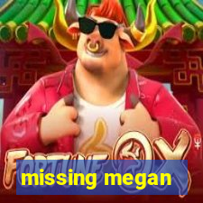 missing megan