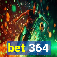 bet 364