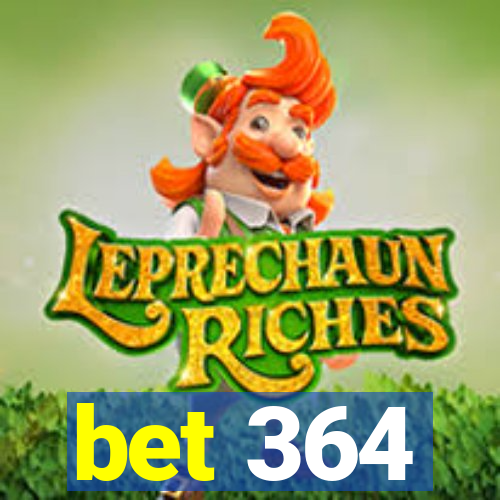 bet 364