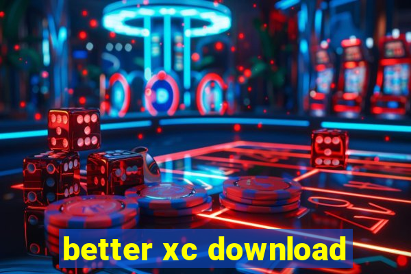 better xc download