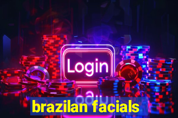 brazilan facials