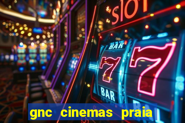 gnc cinemas praia de belas