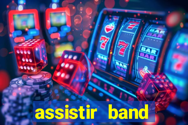 assistir band online ao vivo gratis