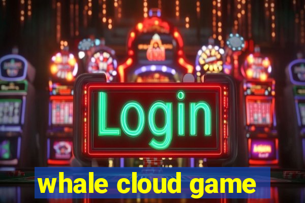 whale cloud game