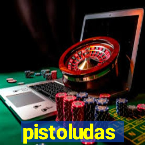 pistoludas