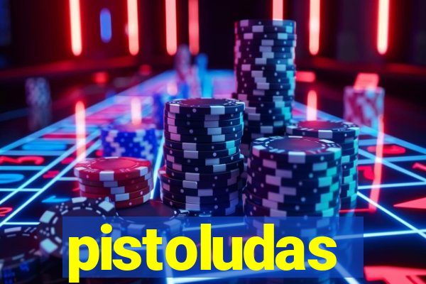 pistoludas