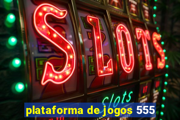 plataforma de jogos 555