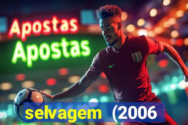 selvagem (2006 filme completo dublado