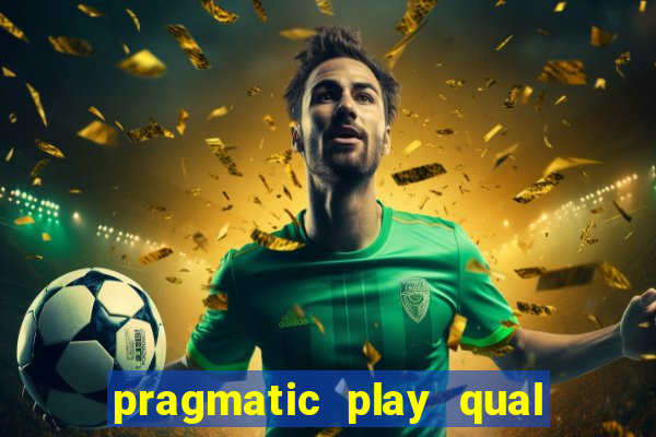 pragmatic play qual jogo paga mais