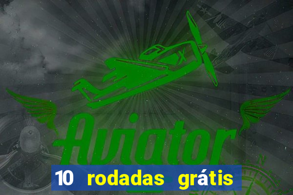 10 rodadas grátis fortune tiger