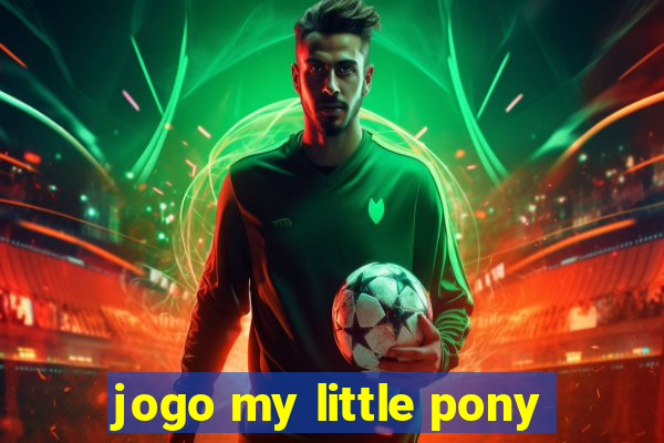 jogo my little pony