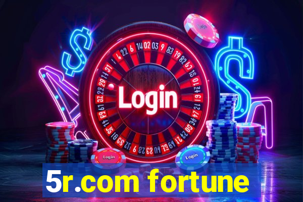 5r.com fortune