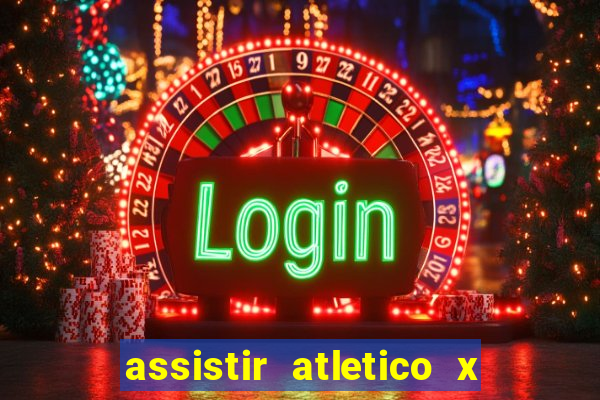 assistir atletico x botafogo ao vivo hd