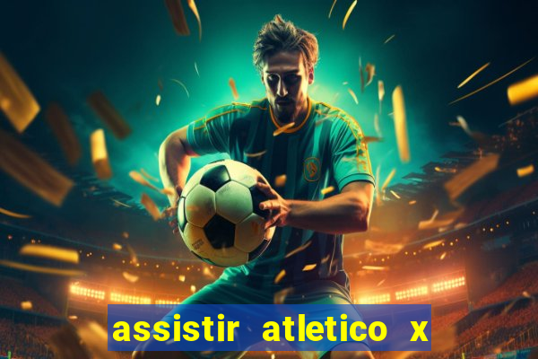 assistir atletico x botafogo ao vivo hd