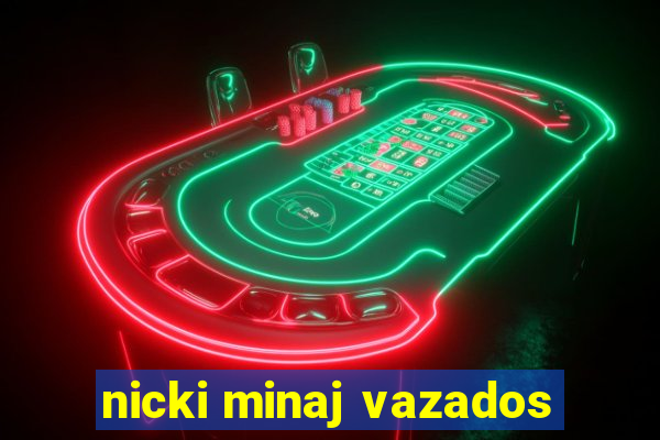 nicki minaj vazados