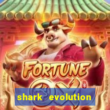 shark evolution dinheiro infinito