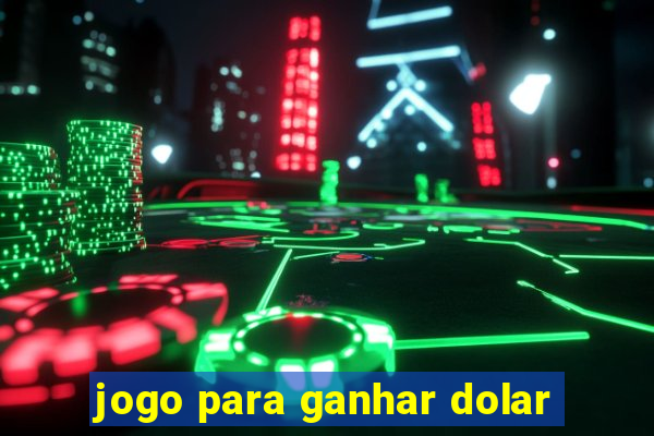 jogo para ganhar dolar