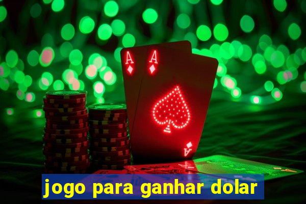 jogo para ganhar dolar